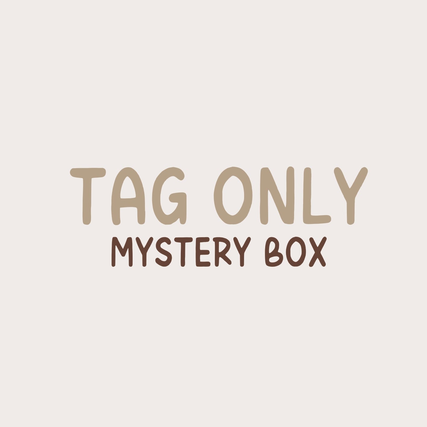 Tag Only Mystery Box